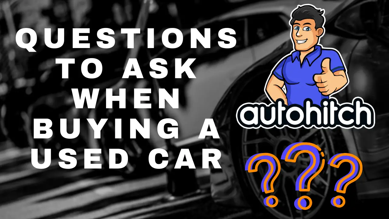 Questions To Ask When Buying A Used Car From A Dealership / 10