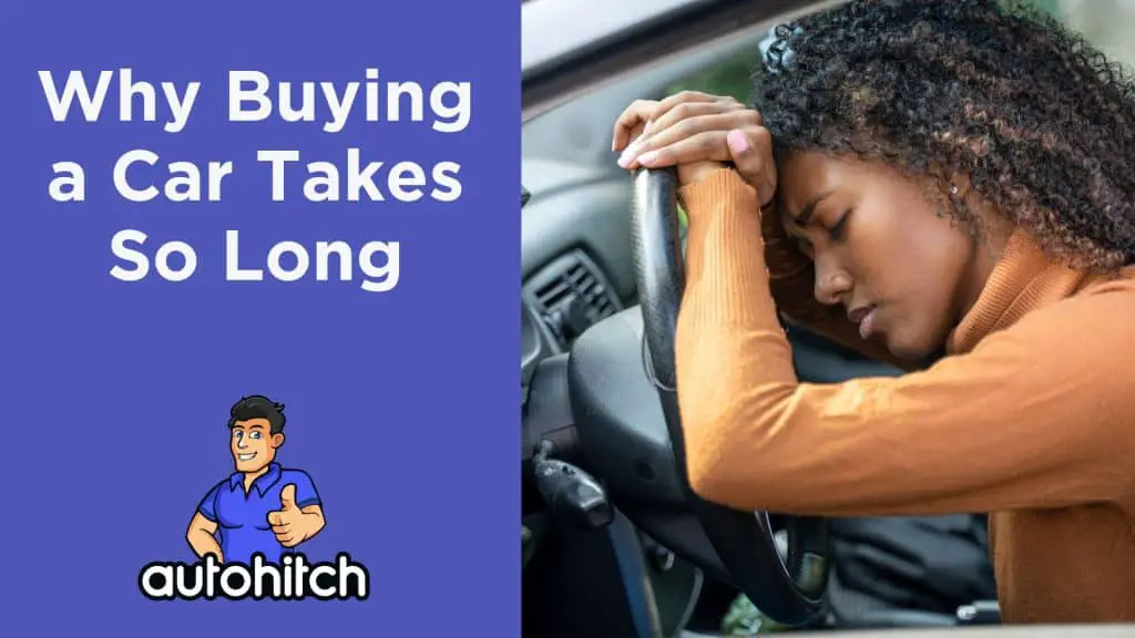 Why Buying a Car Takes So Long