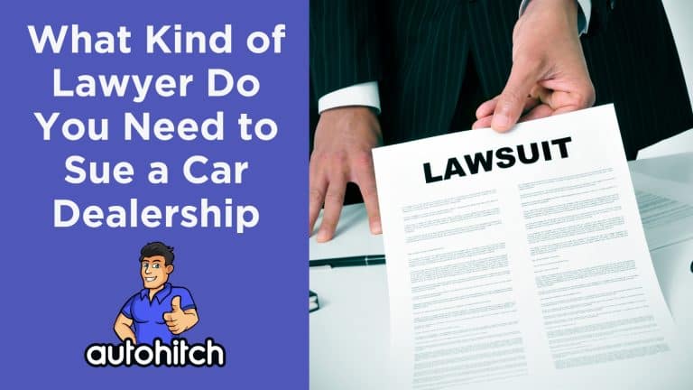 What Kind of Lawyer Do You Need to Sue a Car Dealership