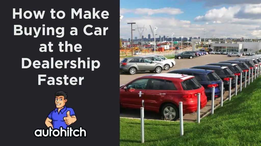 How to Make Buying a Car at the Dealership Faster