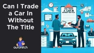 Can I Trade a Car In Without The Title