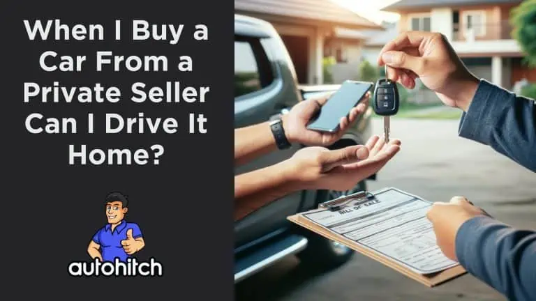 When I Buy a Car From a Private Seller Can I Drive It Home