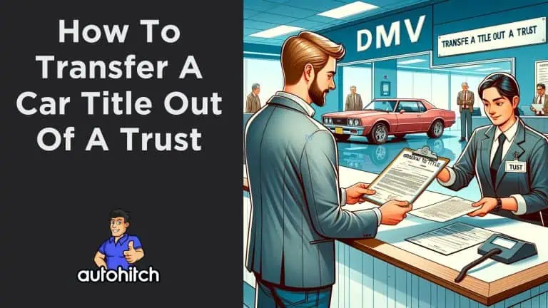 How To Transfer A Car Title Out Of A Trust