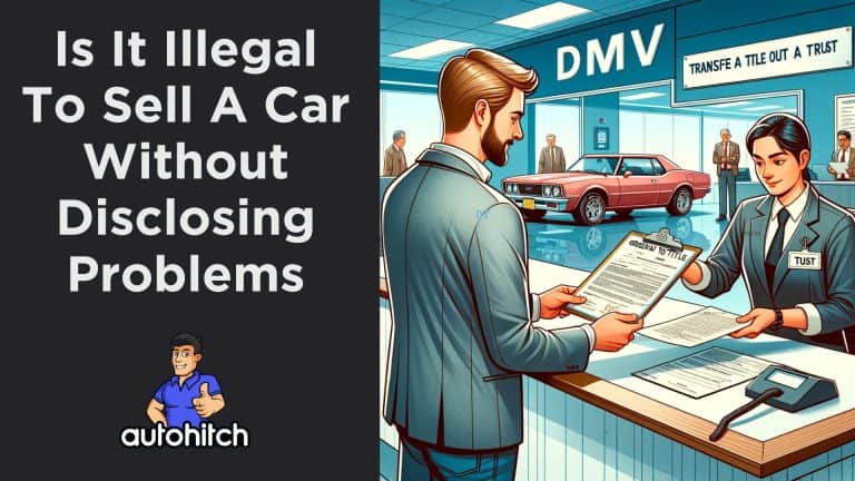 Is It Illegal To Sell A Car Without Disclosing Problems