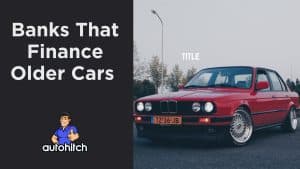 Banks That Finance Older Cars