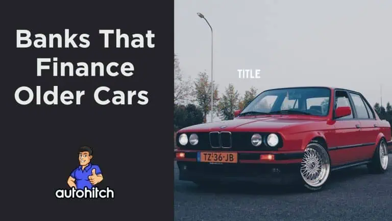 Banks That Finance Older Cars