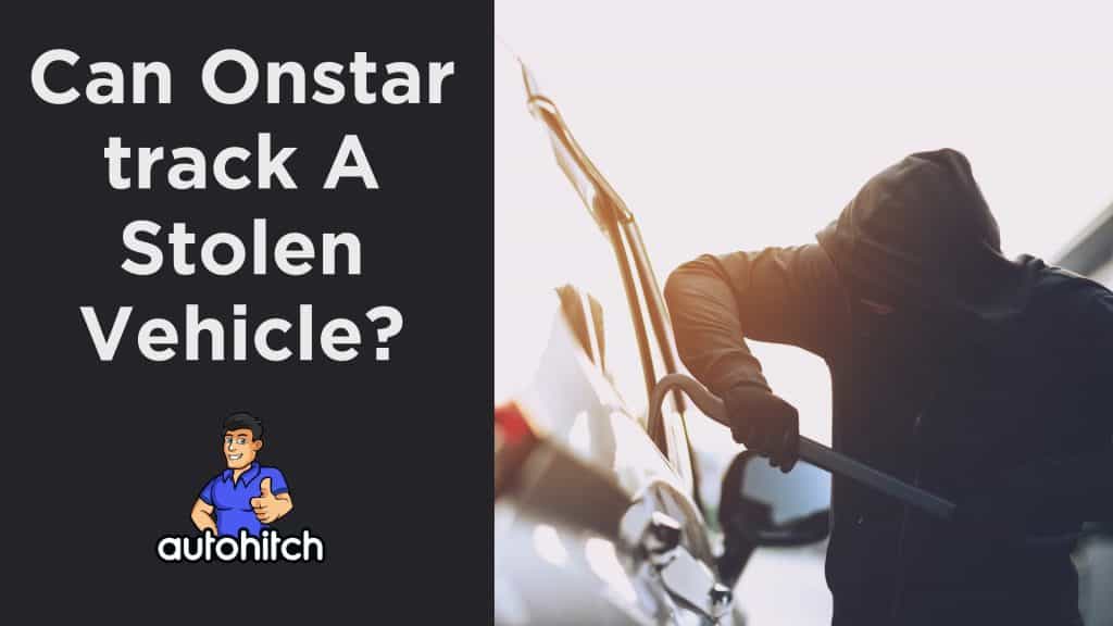 Can Onstar Track A Stolen Vehicle? [2024]