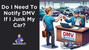 Do I Need To Notify DMV If I Junk My Car