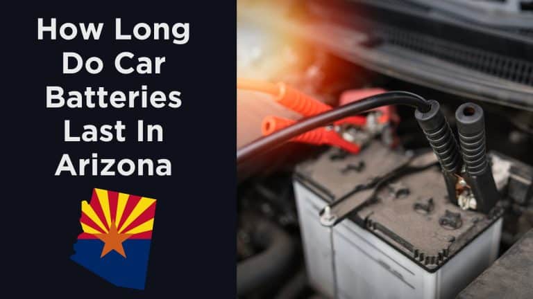 How Long Do Car Batteries Last In Arizona