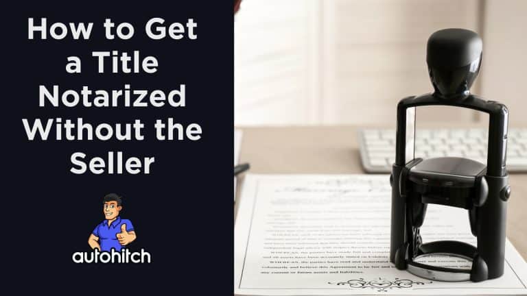 How to Get a Title Notarized Without the Seller