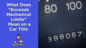 What Does Exceeds Mechanical Limits Mean on a Car Title
