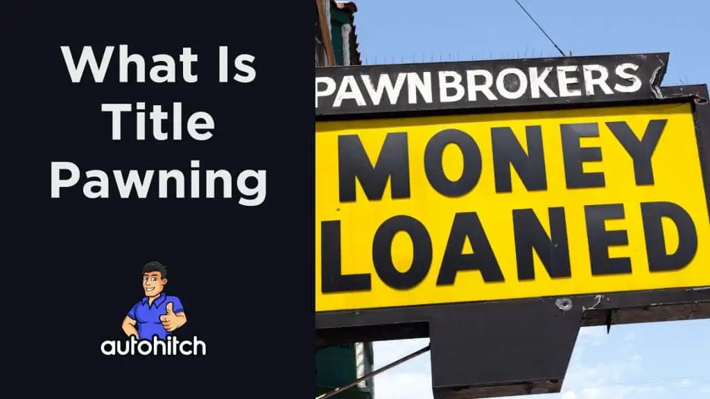 What Is Title Pawning And How Does It Work [2024]