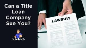 Can a Title Loan Company Sue You