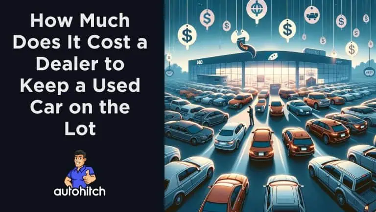 How Much Does It Cost a Dealer to Keep a Used Car on the Lot