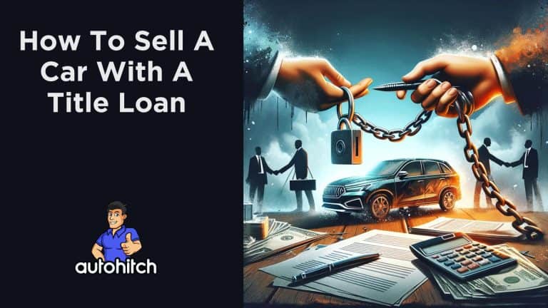 How To Sell A Car With A Title Loan