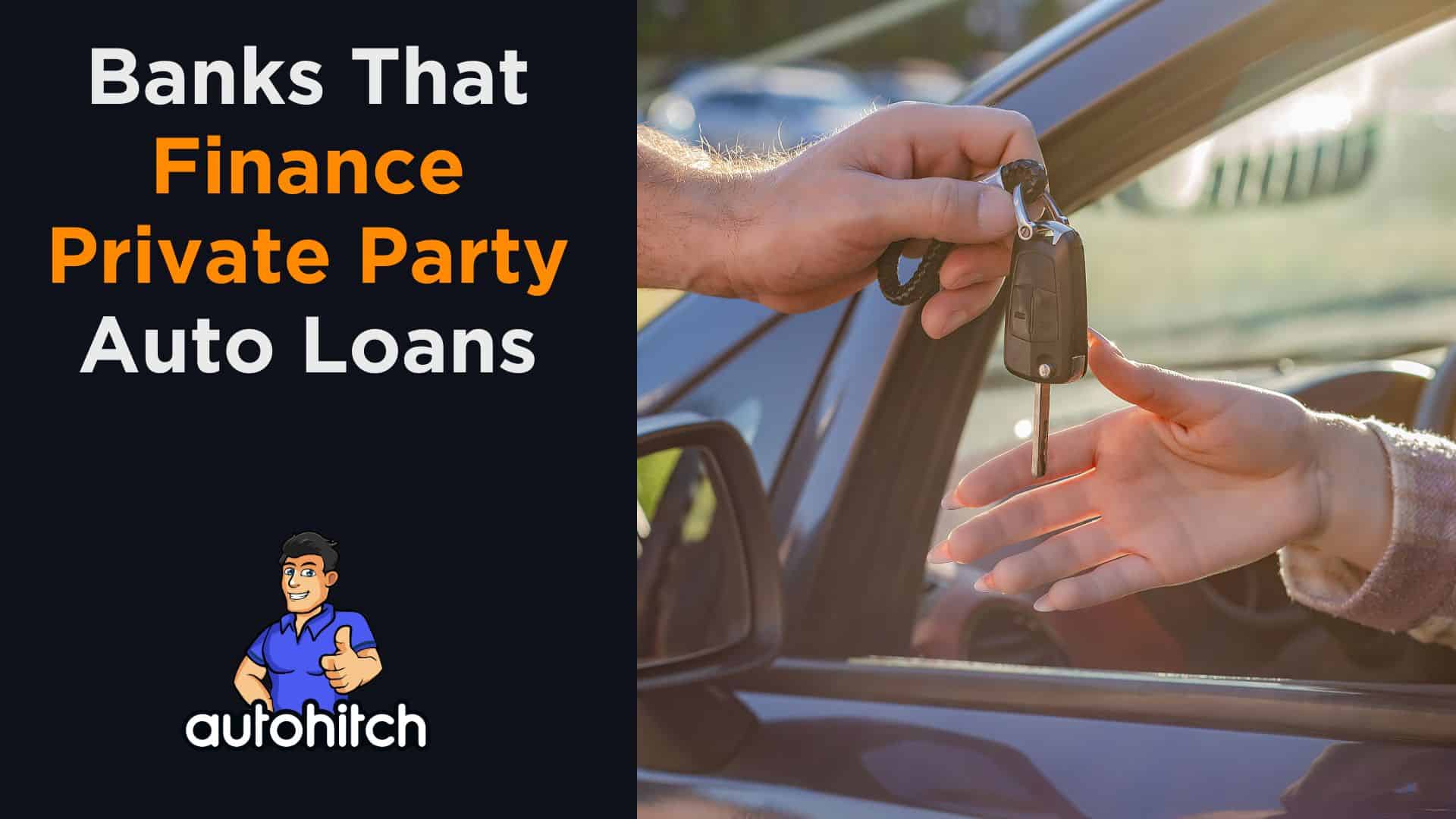 Banks That Finance Private Party Auto Loans [2024]