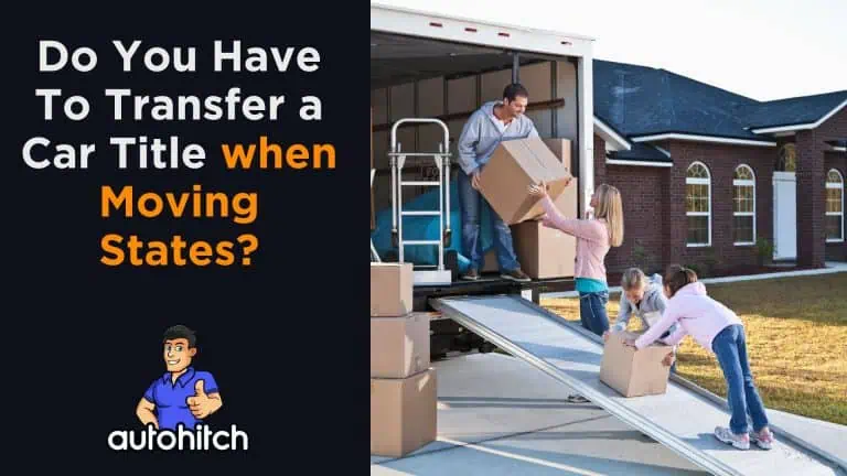 Do You Have To Transfer a Car Title when Moving States?