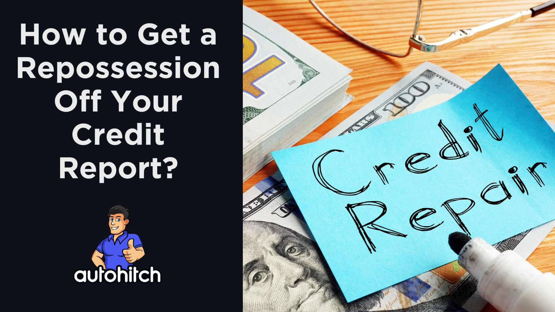 How To Get A Repo Off Your Credit Report