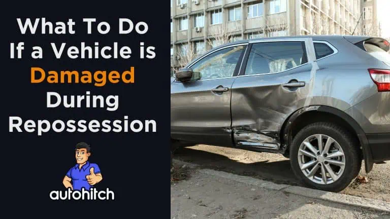 What To Do If a Vehicle is Damaged During Repossession