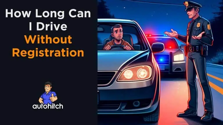 How Long Can I Drive Without Registration
