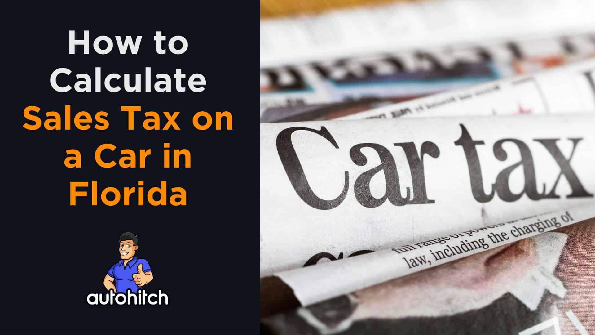 How To Calculate Sales Tax On A Car In Florida [2024]